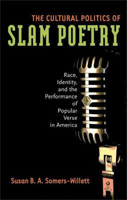 The Cultural Politics of Slam Poetry(English, Paperback, Somers-Willett Susan)
