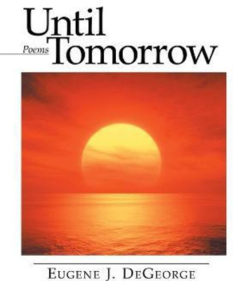Until Tomorrow(English, Paperback, DeGeorge Eugene J)
