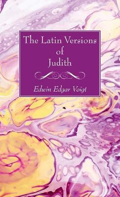 The Latin Versions of Judith(English, Hardcover, Voigt Edwin Edgar)