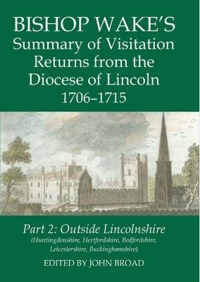 Bishop Wake's Summary of Visitation Returns from the Diocese of Lincoln 1706-15, Part 2(English, Hardcover, unknown)