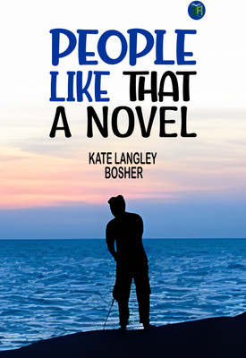 People Like That: A Novel(Paperback, Kate Langley Bosher)