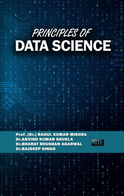 PRINCIPLES OF DATA SCIENCE(Paperback, Prof. (Dr.) RAHUL KUMAR, Dr. ARVIND KUMAR, Dr. BHARAT BHUSHAN, Dr. RAJDEEP)