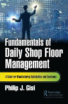 Fundamentals of Daily Shop Floor Management(English, Paperback, Gisi Philip J.)