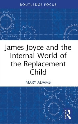 James Joyce and the Internal World of the Replacement Child(English, Paperback, Adams Mary)