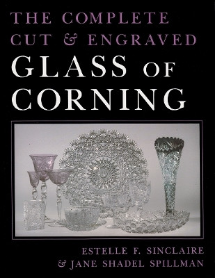 The Complete Cut and Engraved Glass of Corning(English, Paperback, Sinclaire Estelle F.)