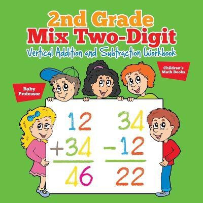 2nd Grade Mix Two-Digit Vertical Addition and Subtraction Workbook Children's Math Books(English, Paperback, Baby Professor)