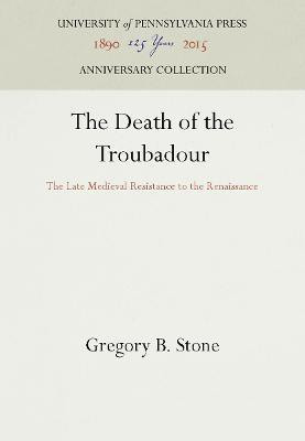 The Death of the Troubadour(English, Electronic book text, Stone Gregory B.)