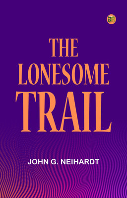 The Lonesome Trail(Paperback, John G. Neihardt)