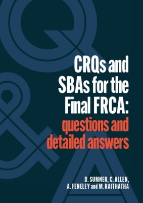 CRQs and SBAs for the Final FRCA(English, Paperback, Sumner Daniel)