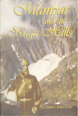 Manipur and Naga Hills(Paperback, Sir James Johnstone)