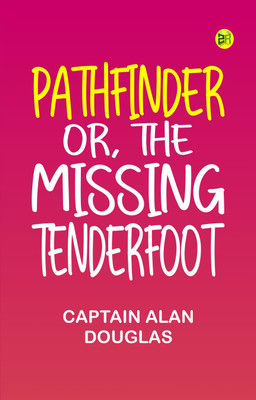 Pathfinder or The Missing Tenderfoot(Paperback, Captain Alan Douglas)