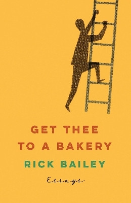 Get Thee to a Bakery(English, Paperback, Bailey Rick)