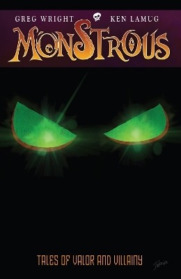 Monstrous: Tales of Valor and Villainy(English, Paperback, Wright Greg)