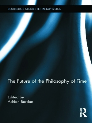 The Future of the Philosophy of Time(English, Paperback, unknown)