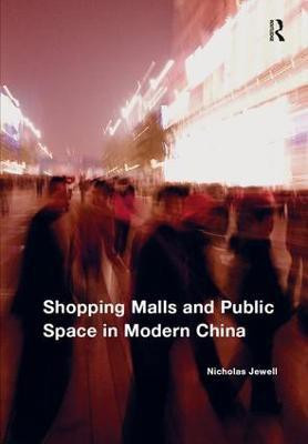 Shopping Malls and Public Space in Modern China(English, Hardcover, Jewell Nicholas)