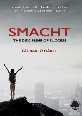Smacht: The Discipline of Success(English, Paperback, O Maille Padraic)