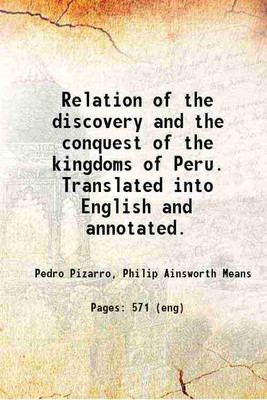 Relation of the discovery and the conquest of the kingdoms of Peru. Translated into English and annotated. 1921 [Hardcover](Hardcover, Pedro Pizarro, Philip Ainsworth Means)