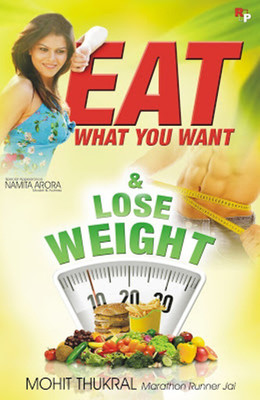 EAT WHAT YOU WANT AND LOSE WEIGHT(English, Paperback, Mohit Thukral)