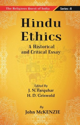 The Religious Quest of India : Hindu Ethics Volume Series : 8 [Hardcover](Hardcover, Edited By J. N. Farquharand H. D. Griswold By John McKENZIE)