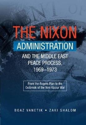 The Nixon Administration and the Middle East Peace Process, 1969-1973(English, Hardcover, Vanetik Boaz Dr)