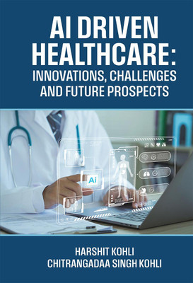 AI Driven Healthcare(English, Paperback, Harshit Kohli, Chitrangadaa Singh Kohli)
