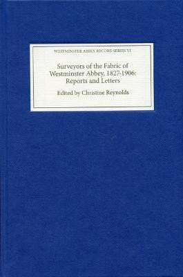 Surveyors of the Fabric of Westminster Abbey, 1827-1906: Reports and Letters(English, Hardcover, unknown)
