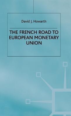 The French Road to the European Monetary Union(English, Hardcover, Howarth D.)