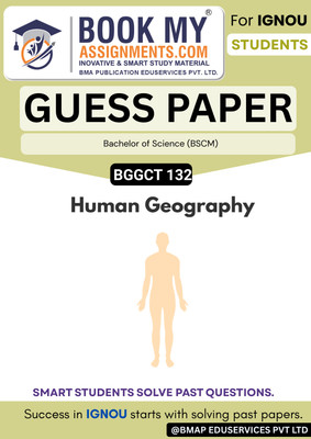 IGNOU BGGCT 132 Human Geography Guess Paper | Bachelor of Arts (BAG) | Covers Repeated Questions | Printed on 80GSM Sheets | Compact 50-60 Page Format(Paperback, BMA Publication)