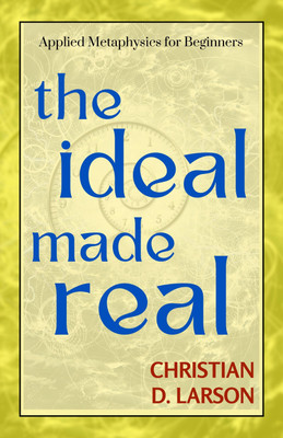 The Ideal Made Real by Christian D. Larson {The Ideal Made Real: Achieving Your Dreams and Creating a Life of Fulfillment}(Paperback, CHRISTIAN D. LARSON)