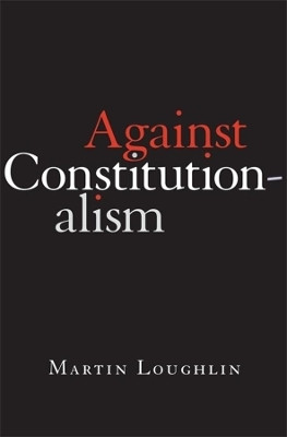 Against Constitutionalism(English, Hardcover, Loughlin Martin Professor)