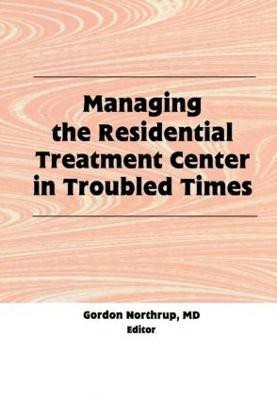 Managing the Residential Treatment Center in Troubled Times(English, Hardcover, Northrup Gordon)