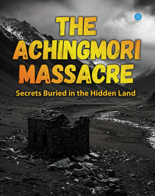 The Achingmori Massacre: Secrets Buried in the Hidden Land(English, Hardcover, Tagin T K)