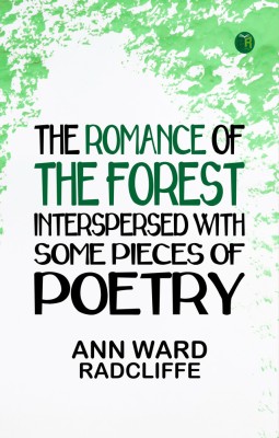 The Romance of the Forest interspersed with some pieces of poetry(Paperback, Ann Ward Radcliffe)