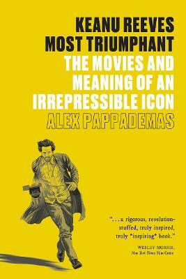 Keanu Reeves: Most Triumphant(English, Paperback, Pappademas Alex)