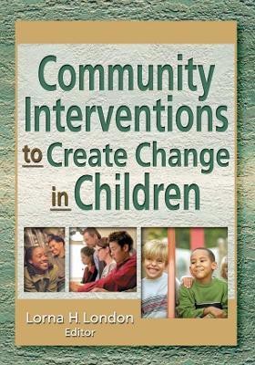 Community Interventions to Create Change in Children(English, Paperback, London Lorna)