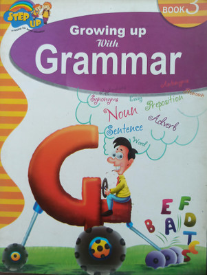 Growing up with grammar Class -3(Udaykusum online shop a-688 gali no-15 part-2 pusta-1sonia vihar Delhi-94, Monika Bhatia)