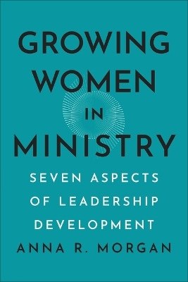 Growing Women in Ministry(English, Hardcover, Morgan Anna R)
