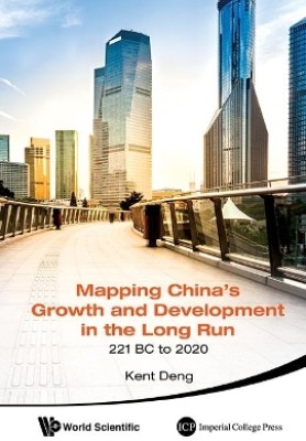 Mapping China's Growth And Development In The Long Run, 221 Bc To 2020(English, Hardcover, Deng Kent)