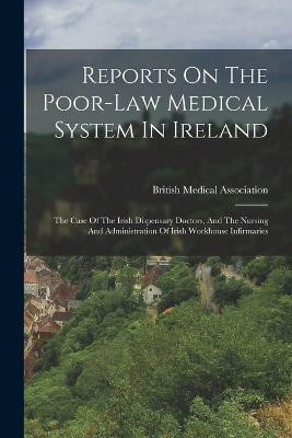 Reports On The Poor-law Medical System In Ireland(English, Paperback, Association British Medical)