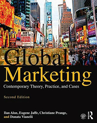 Global Marketing: Contemporary Theory, Practice, and Cases (Second Edition)(Paperback, Ilan Alon, Eugene Jaffe, Christiane Prange, Donata Vianelli)