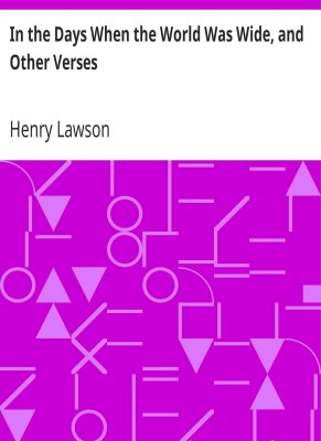 In the Days When the World Was Wide, and Other Verses by Henry Lawson (MB214) Reprint Edition by Mondal Books(Paperback, Henry Lawson)