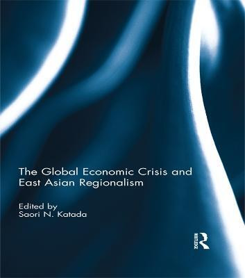 The Global Economic Crisis and East Asian Regionalism(English, Electronic book text, unknown)