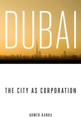 Dubai, the City as Corporation(English, Paperback, Kanna Ahmed)