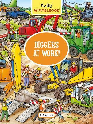 My Big Wimmelbook (R) - Diggers at Work!(English, Board book, Walther Max)