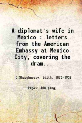 A diplomat's wife in Mexico letters from the American Embassy at Mexico City 1916 [Hardcover](Hardcover, Edith O'Shaughnessy)