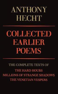 Collected Earlier Poems of Anthony Hecht(English, Paperback, Hecht Anthony)