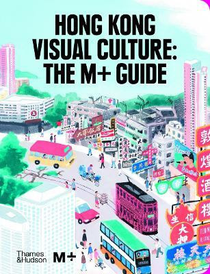 Hong Kong Visual Culture: The M+ Guide(English, Hardcover, unknown)