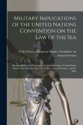 Military Implications of the United Nations Convention on the Law of the Sea(English, Paperback, unknown)