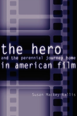 The Hero and the Perennial Journey Home in American Film(English, Electronic book text, Mackey-Kallis Susan)