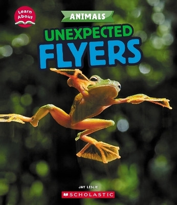 Unexpected Flyers (Learn About: Animals)(English, Hardcover, Leslie Jay)